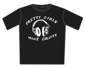 Pretty Girls Make Graves Tshirt - Headphones