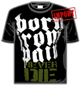 Born From Pain Tshirt - Never Die