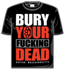 Bury Your Dead Tshirt - Bury Ur F*cking Dead