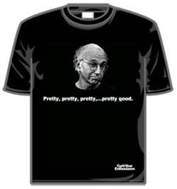 Curb Your Enthusiasm Tshirt - Pretty Good