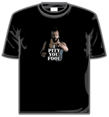 Mr T Tshirt - I Pity You